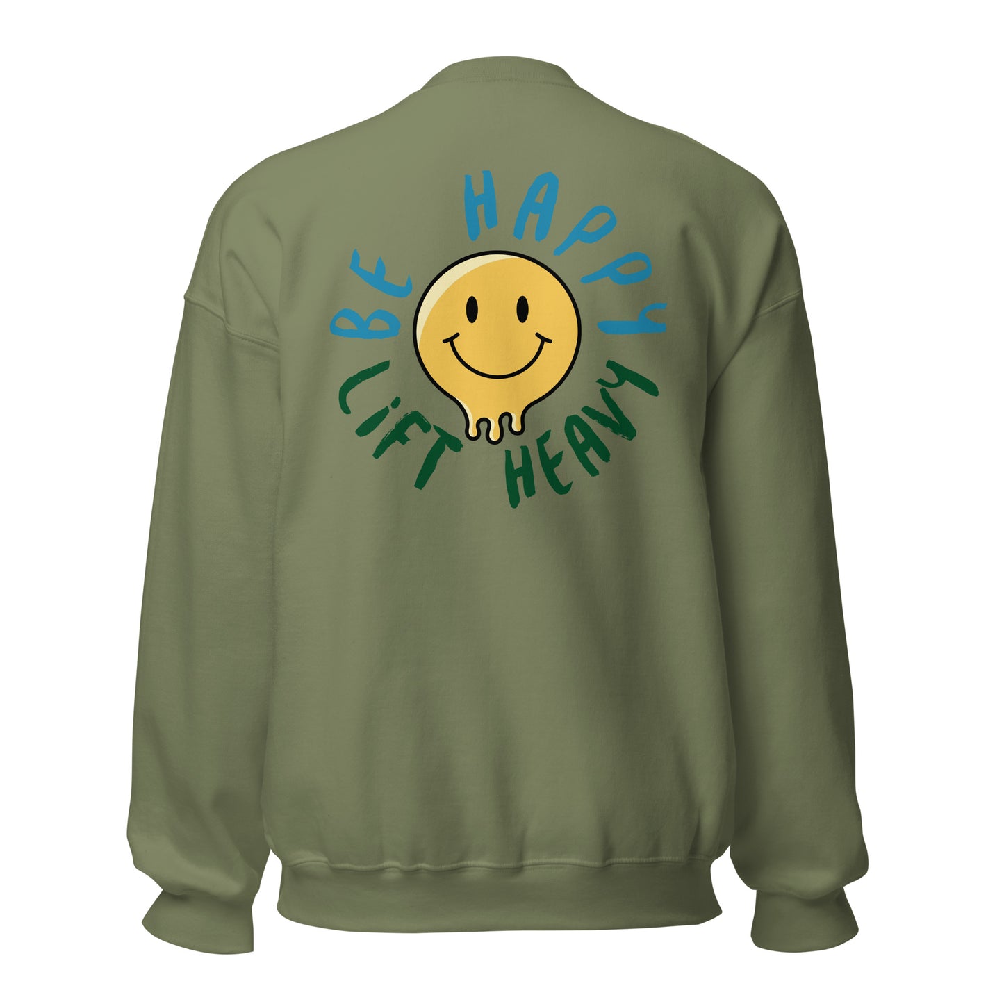 Be Happy, Lift Heavy Sweatshirt